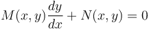  M(x,y) \frac{dy}{dx} + N(x,y) = 0 \,\!