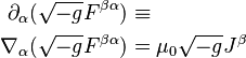 \begin{align}
  \partial_\alpha (\sqrt{-g} F^{\beta\alpha}) &\equiv \\
    \nabla_\alpha (\sqrt{-g} F^{\beta\alpha}) &= \mu_0 \sqrt{-g} J^\beta
\end{align}