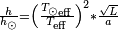 \begin{smallmatrix}\frac {h} {{h}_{\odot}}={\left( \frac{{{T}_{\odot}}_{\rm eff}} {{T}_{\rm eff}} \right)^2} *\frac{\sqrt{L}} {a}\end{smallmatrix}