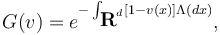  G(v)=e^{-\int_{\textbf{R}^d} [1-v(x)]\Lambda(dx)}, 