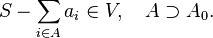 S - \sum_{i \in A} a_i \in V, \quad A \supset A_0.