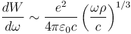 \frac{dW}{d\omega}\sim \frac{e^2}{4\pi \varepsilon_0c}\left ( \frac{\omega \rho}{c} \right )^{1/3}