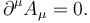 \partial^{\mu} A_{\mu} = 0.