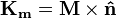  \mathbf{K_m} = \mathbf{M}\times\mathbf{\hat n} 