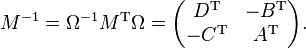 M^{-1} = \Omega^{-1} M^\text{T} \Omega=\begin{pmatrix}D^\text{T} & -B^\text{T} \\-C^\text{T} & A^\text{T}\end{pmatrix}.