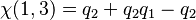  \chi(1,3) = q _2 + q_2 q_1 - q_2