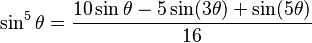 \sin^5\theta = \frac{10 \sin\theta - 5 \sin (3\theta) + \sin (5\theta)}{16}\!