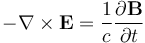 -\nabla \times \mathbf{E} = \frac{1}{c}\frac{\partial \mathbf{B}} {\partial t}