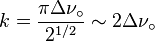 k = \frac{\pi \Delta \nu_\circ}{2^{1/2}} \sim 2 \Delta \nu_\circ