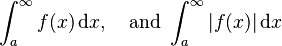 \int_a^\infty f(x)\, \mathrm{d}x,\quad\mbox{and}\ \int_a^\infty |f(x)|\, \mathrm{d}x