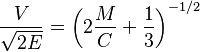 \frac{V}{\sqrt{2E}} = \left(2\frac{M}{C}+\frac{1}{3}\right)^{-1/2}