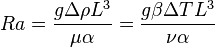  Ra = \frac{g \Delta \rho L^3} {\mu \alpha} = \frac{g \beta \Delta T L^3} {\nu \alpha}