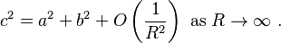 c^2= a^2 + b^2 + O\left(\frac{1}{R^2}\right)\text{ as }R\to\infty\ .