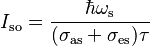 ~ I_{\rm so}=\frac{\hbar \omega_{\rm s}}{(\sigma_{\rm as}+\sigma_{\rm es})\tau} ~