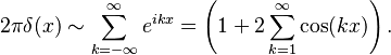 2\pi \delta(x)\sim\sum_{k=-\infty}^\infty e^{ikx}=\left(1 +2\sum_{k=1}^\infty\cos(kx)\right).