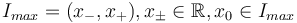 I_{max} = (x_-,x_+), x_\pm \in \mathbb{R},  x_0 \in I_{max}