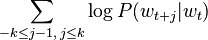 \sum_{-k \leq j-1, \, j \leq k} \log P(w_{t+j} | w_t)