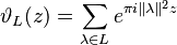 \vartheta_L(z) = \sum_{\lambda\in L}e^{\pi i \Vert\lambda\Vert^2 z} 