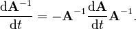  \frac{\mathrm{d}\mathbf{A}^{-1}}{\mathrm{d}t} = - \mathbf{A}^{-1} \frac{\mathrm{d}\mathbf{A}}{\mathrm{d}t} \mathbf{A}^{-1}. 