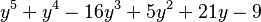 y^5+y^4-16y^3+5y^2+21y-9 