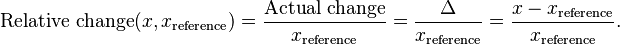  \text{Relative change}(x, x_\text{reference}) = \frac{\text{Actual change}}{x_\text{reference}} = \frac{\Delta}{x_\text{reference}} = \frac{x - x_\text{reference}}{x_\text{reference}}.