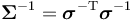 \boldsymbol \Sigma^{-1} = \boldsymbol \sigma^{-\mathrm T} \boldsymbol \sigma^{-1}