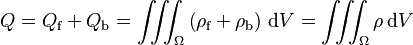 Q = Q_\text{f} + Q_\text{b} = \iiint_\Omega \left(\rho_\text{f} + \rho_\text{b} \right) \, \mathrm{d}V = \iiint_\Omega \rho \,\mathrm{d}V 