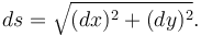 ds = \sqrt{(dx)^2 + (dy)^2}.\, 