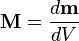 \mathbf M=\frac{d\mathbf m}{dV}