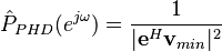 \hat P_{PHD}(e^{j \omega}) = \frac{1}{|\mathbf{e}^{H}\mathbf{v}_{min}|^2}
