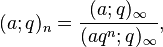 (a;q)_n = \frac{(a;q)_\infty} {(aq^n;q)_\infty}, 