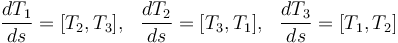 \frac{dT_1}{ds}=[T_2,T_3],\ \ \frac{dT_2}{ds}=[T_3,T_1],\ \ \frac{dT_3}{ds}=[T_1,T_2]