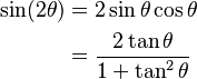 \begin{align}
\sin (2\theta) &= 2 \sin \theta \cos \theta \ \\ &= \frac{2 \tan \theta} {1 + \tan^2 \theta}
\end{align}