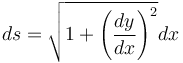 ds=\sqrt{1+\left(\frac{dy}{dx}\right)^2}dx