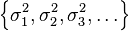  \left \{ \sigma_1^2, \sigma_2^2, \sigma_3^2, \ldots \right \} 