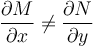  \frac{\partial M}{\partial x} \neq \frac{\partial N}{\partial y} \, \! 