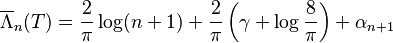 \overline{\Lambda}_n(T) = \frac{2}{\pi} \log(n + 1) + \frac{2}{\pi}\left(\gamma + \log\frac{8}{\pi}\right) + \alpha_{n + 1}