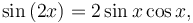 \sin\left(2x\right)= 2 \sin x \cos x, \,