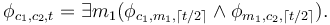 \phi_{c_1,c_2,t}=\exists m_1(\phi_{c_1,m_1,\lceil t/2\rceil}\wedge\phi_{m_1,c_2,\lceil t/2\rceil}).