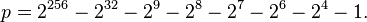 p = 2^{256} - 2^{32} - 2^9 - 2^8 - 2^7 - 2^6 - 2^4 - 1.