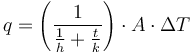 q=\left( {1\over{{1 \over h}+{t \over k}}} \right) \cdot A \cdot \Delta T