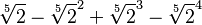  \sqrt[5]{2}-\sqrt[5]{2}^2+\sqrt[5]{2}^3-\sqrt[5]{2}^4