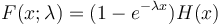 F(x;\lambda) = \mathrm (1-e^{-\lambda x}) H(x)