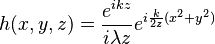 h(x,y,z) = \frac{e^{i k z}}{i \lambda z} e^{i \frac{k}{2 z} (x^2 + y^2)}