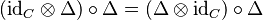 (\mathrm{id}_C \otimes \Delta) \circ \Delta = (\Delta \otimes \mathrm{id}_C) \circ \Delta