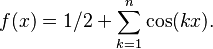 f(x) = 1/2 + \sum_{k=1}^n\cos(kx).