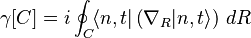 \gamma[C] = i\oint_C \! \langle n,t| \left( \nabla_R |n,t\rangle \right)\,dR \, 