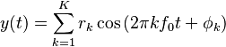 y(t) = \sum_{k=1}^{K} r_k \cos\left(2 \pi k f_0 t + \phi_k \right)