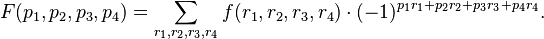 F(p_1, p_2, p_3,p_4) = \displaystyle\sum \limits_{r_1,r_2,r_3,r_4} f(r_1,r_2,r_3,r_4) \cdot(-1)^{p_1r_1 + p_2r_2 + p_3r_3 + p_4r_4}.