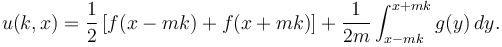  u(k,x) = \frac{1}{2} \left[f(x-mk) + f(x+mk)\right] + \frac{1}{2m}\int_{x-mk}^{x+mk} g(y)\, dy.